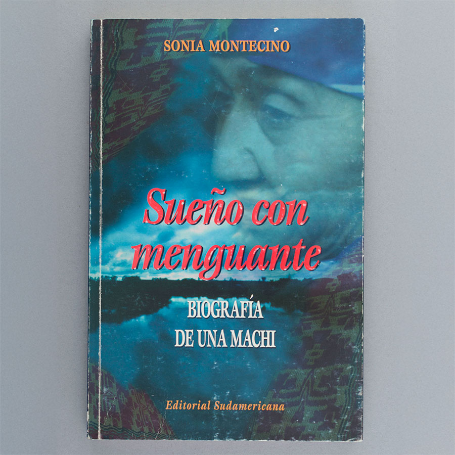 Sonia Montecino, Sueño con menguante, biografía de una machi, 1999.